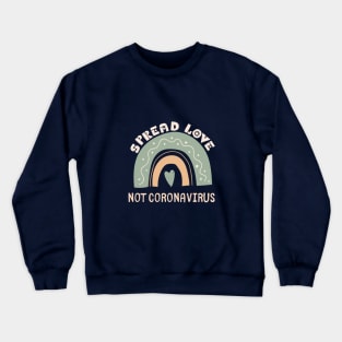 Spread Love Not Coronavirus Crewneck Sweatshirt